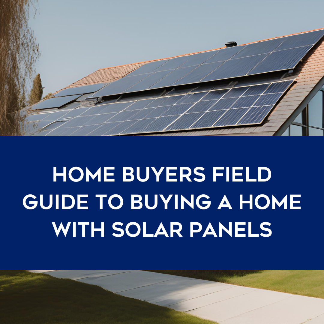 What Home Buyers Need To Know About Buying A home with solar panels