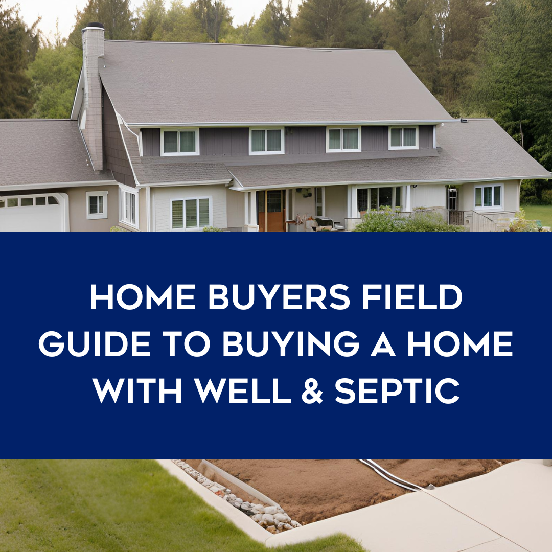 What Home buyers needs to know about buying a home with well and septic